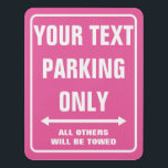 Custom funny neon pink PARKING ONLY door room sign<br><div class="desc">Make your own custom neon pink PARKING ONLY door room sign with arrows. ALL OTHERS WILL BE TOWED. (at owners expense). Funny template for creating your own humourous car parking signage parody. Fun accessory for dorm, office, bedroom, shop, store, business, company, room, school, hospital, restaurant, mancave, teenager, traffic, safety, garage,...</div>