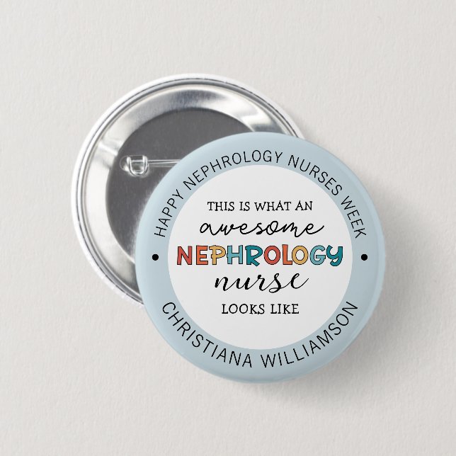 Custom Funny Nephrology Nurses Week Appreciation  2 Inch Round Button (Front & Back)