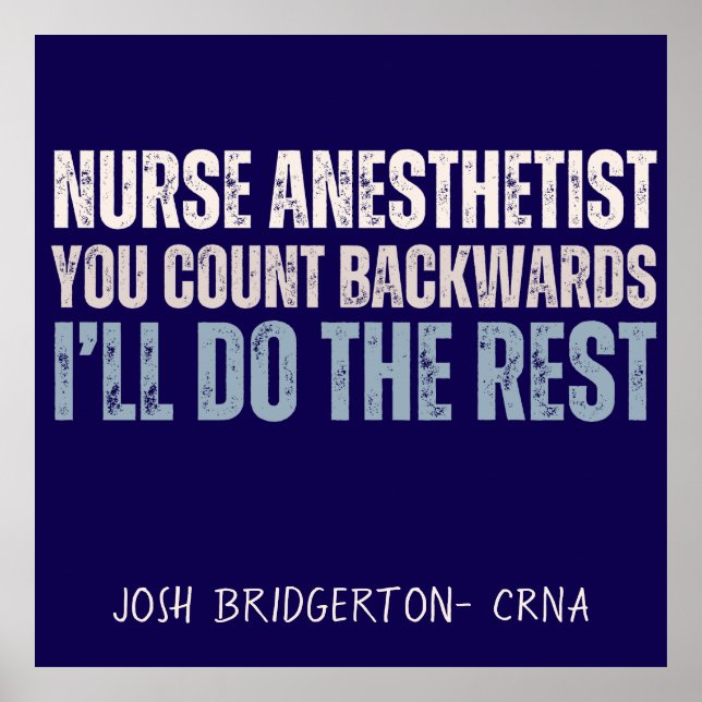 Custom Funny Nurse Anesthetist You Count Backwards Poster (Front)