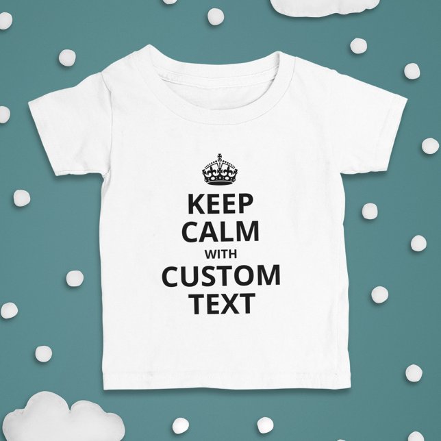Custom Funny Slogan | Keep Calm Graphic Baby T-Shirt (Creator Uploaded)