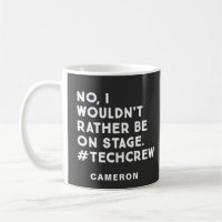 Custom Funny Stage Manager Tech Crew Quote