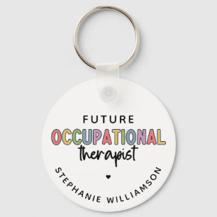 Custom Future OT Occupational Therapist OT Student Keychain