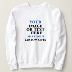 Custom Gift Ideas, Create Your Own Personalized Sweatshirt