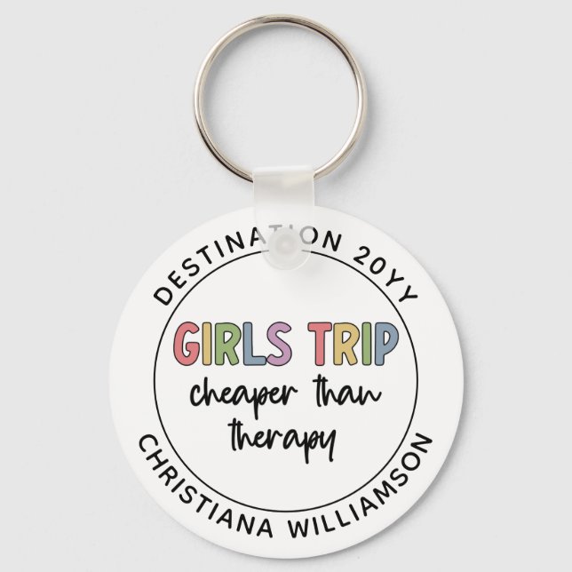 Custom Girls Trip Cheaper Than Therapy Girls Vacay Keychain (Front)