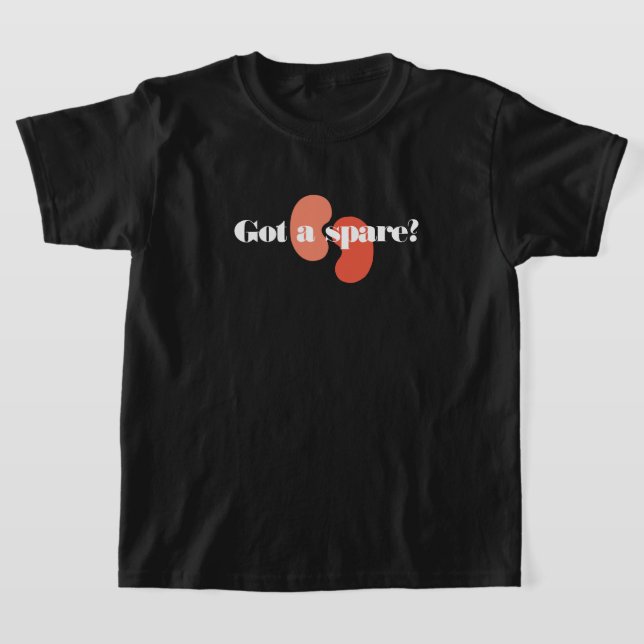 Custom Got a Spare Kidney Transplant Team Child T-Shirt (Laydown)
