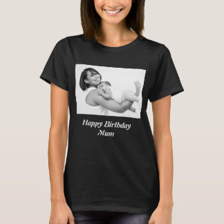 Custom Happy Birthday Mum Photo T-Shirt