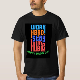 Custom HAPPY DADS DAY Tshirt For hardworking Dads