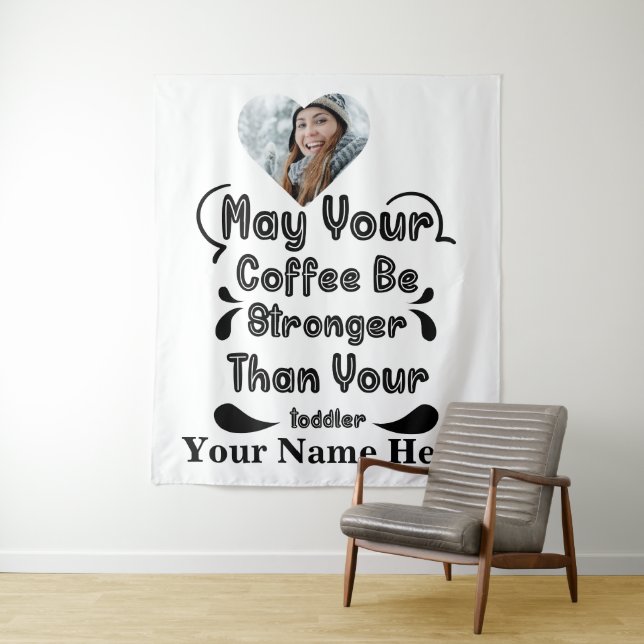 Custom heart photo May Your Coffee Be Stronger Tapestry (In Situ)