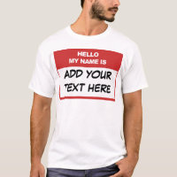 Custom Hello My Name is Here T-Shirt