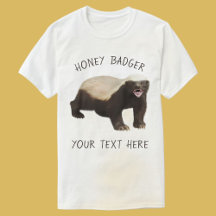 Custom Honey Badger Funny T-Shirt