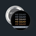 Custom HR Squad Human Resources Team Gifts 2 Inch Round Button<br><div class="desc">Custom HR Squad Human Resources Team Human Resource Department Gifts!</div>