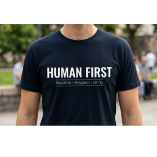 Custom Human First Equality Respect Unity Minimali T-Shirt