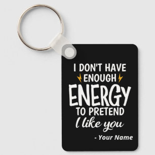 Custom I Don't Have Enough Energy Sarcastic Keychain