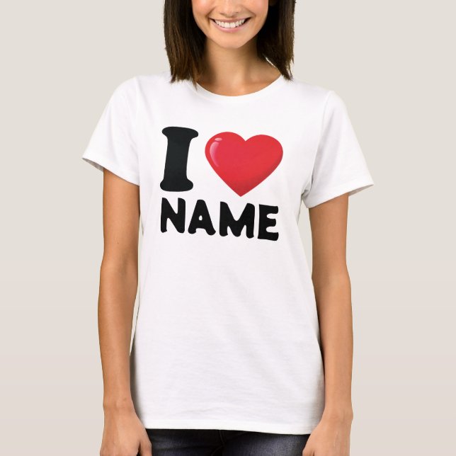 Custom I Heart Shirt, I Love T-shirt (Front)