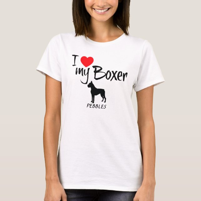 Custom I Love My Boxer T-Shirt (Front)
