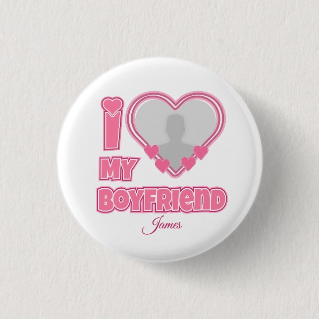 Custom I Love My Boyfriend – Add Photo & Name 1 Inch Round Button (Front)