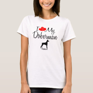Custom I Love My Doberman T-Shirt
