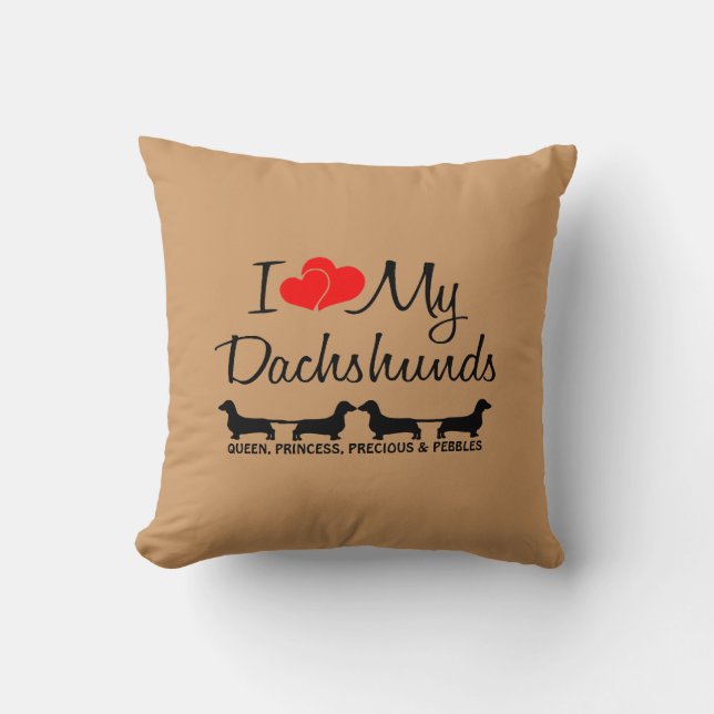 Custom I Love My Four Dachshunds Throw Pillow (Front)