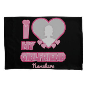 Custom I Love My Girlfriend – Add Photo & Name Pillowcase