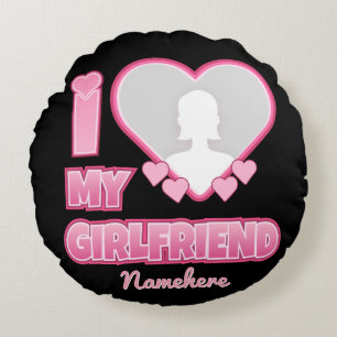 Custom I Love My Girlfriend – Add Photo & Name Round Pillow