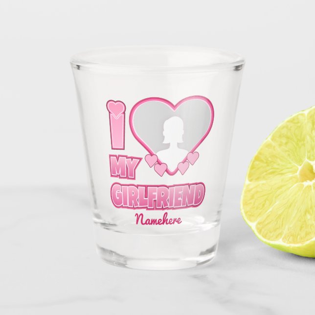 Custom I Love My Girlfriend – Add Photo & Name Shot Glass (Front)