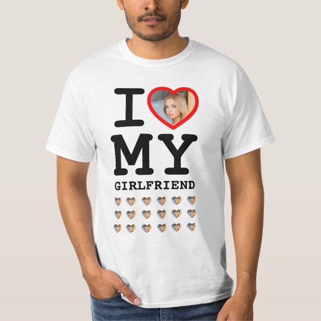 Custom I love my girlfriend photo funny cringe T Shirt Zazzle