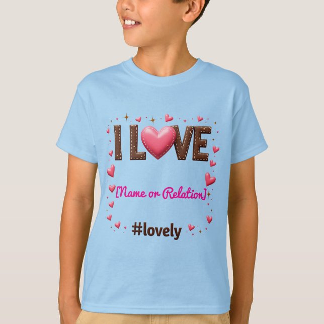 Custom "I LOVE my [Name/Relation]" -    T-Shirt (Front)