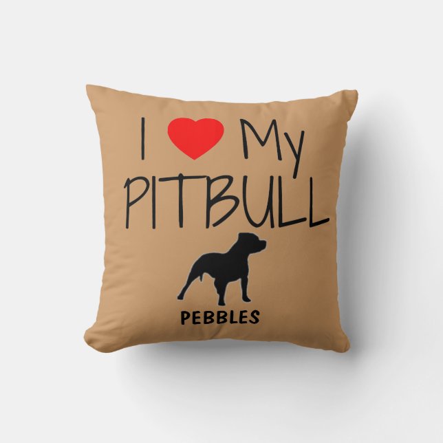Custom I Love My Pitbull Throw Pillow (Front)