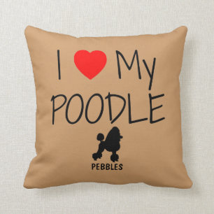 Custom I Love My Poodle Throw Pillow