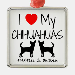 Custom I Love My Two Chihuahua Dogs Metal Ornament