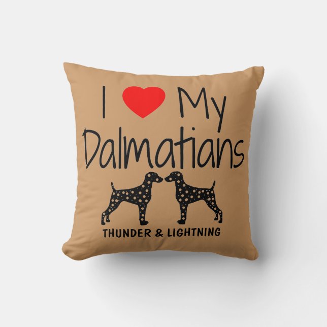 Custom I Love My Two Dalmatians Throw Pillow (Front)