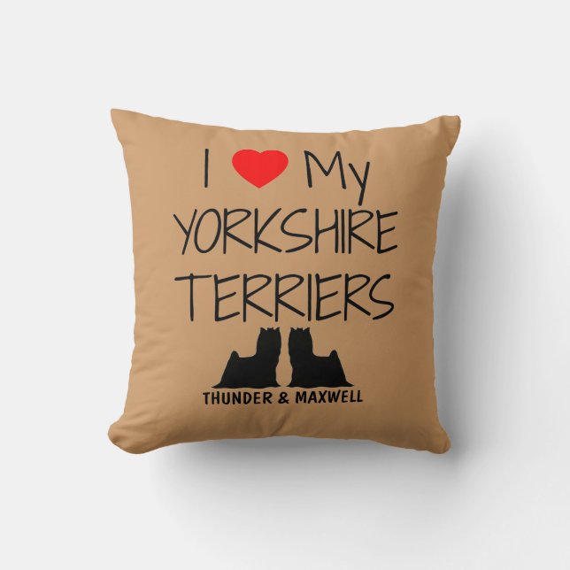 Custom I Love My Two Yorkshire Terriers Throw Pillow (Front)