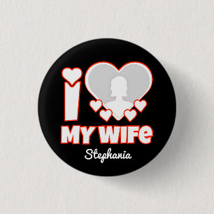 Custom I Love My Wife – Add Name & Photo 1 Inch Round Button
