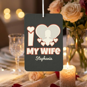 Custom I Love My Wife – Add Name & Photo Air Freshener