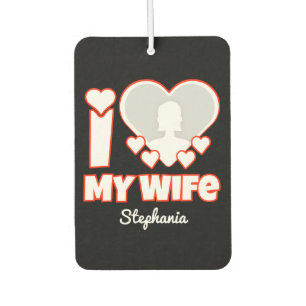 Custom I Love My Wife – Add Name & Photo Air Freshener