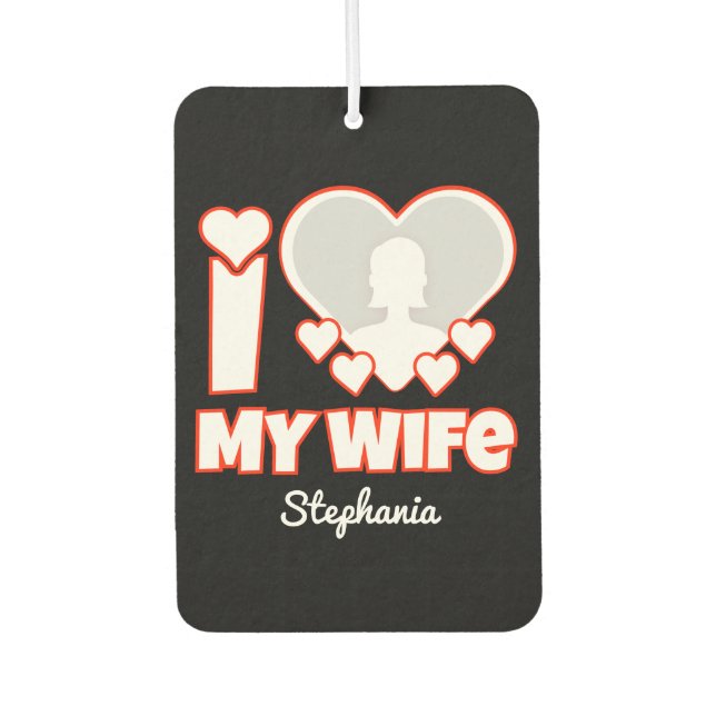 Custom I Love My Wife – Add Name & Photo Air Freshener (Front)