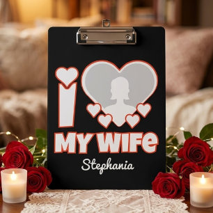 Custom I Love My Wife – Add Name & Photo Clipboard