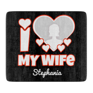 Custom I Love My Wife – Add Name & Photo Cutting Board