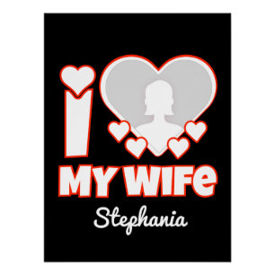 Custom I Love My Wife – Add Name & Photo Poster