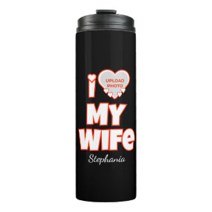 Custom I Love My Wife – Add Name & Photo Thermal Tumbler
