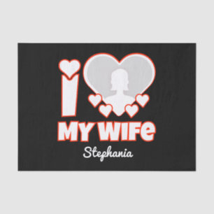 Custom I Love My Wife – Add Name & Photo Tissue Paper