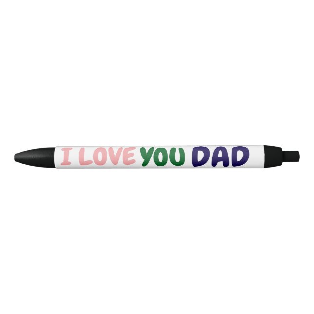  custom i love you dad Make your own  Black Ink Pen (Front)
