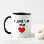 Custom I Love You Dad Text Cute Heart Mug<br><div class="desc">Mug for coffee, tea, milk, hot cocoa chocolate, orange juice, or any other favourite beverage. With a cute text and red heart for that important person in your life... DAD. With the option to customize with name, word, or (limited) text of your choice. Let her know that you love them...</div>