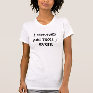 I Survived T Shirts Shirt Designs Zazzle CA