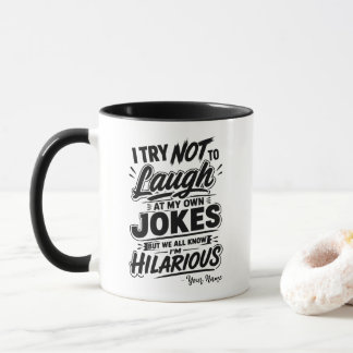 Custom I Try Not To Laugh At My Own Jokes Funny Mug