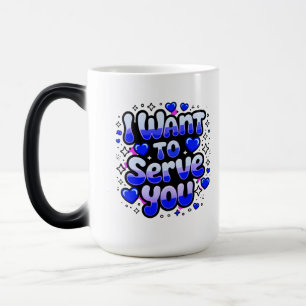 Custom “I Want To Serve You” Coffee Mug – Romantic