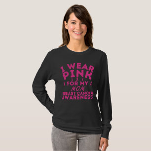 Custom I Wear Pink For My Mom Breast Cancer T-Shirt