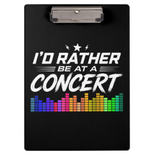 Custom I'd Rather Be At A Concert Funny Music Love Clipboard