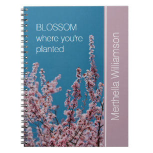 Custom Inspirational BLOSSOM WHERE PLANTED Floral Notebook