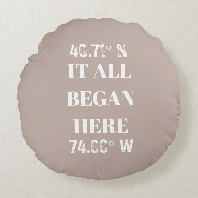 Custom It All Began Coordinates  Round Pillow (Front)